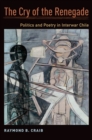 The Cry of the Renegade : Politics and Poetry in Interwar Chile - eBook