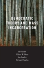 Democratic Theory and Mass Incarceration - Book