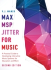 Max/MSP/Jitter for Music : A Practical Guide to Developing Interactive Music Systems for Education and More - Book