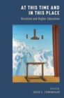 At This Time and In This Place : Vocation and Higher Education - eBook