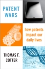 Patent Wars : How Patents Impact Our Daily Lives - eBook