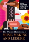 The Oxford Handbook of Music Making and Leisure - Book