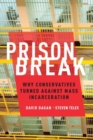 Prison Break : Why Conservatives Turned Against Mass Incarceration - Book