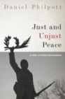 Just and Unjust Peace : An Ethic of Political Reconciliation - Book