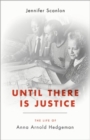 Until There Is Justice : The Life of Anna Arnold Hedgeman - Book