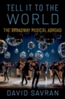 Tell it to the World : The Broadway Musical Abroad - Book