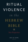 Ritual Violence in the Hebrew Bible : New Perspectives - Book