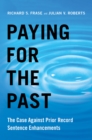 Paying for the Past : The Case Against Prior Record Sentence Enhancements - eBook