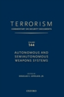 TERRORISM: COMMENTARY ON SECURITY DOCUMENTS VOLUME 144 : Autonomous and Semiautonomous Weapons Systems - Book