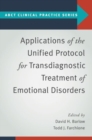 Applications of the Unified Protocol for Transdiagnostic Treatment of Emotional Disorders - Book