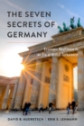 The Seven Secrets of Germany : Economic Resilience in an Era of Global Turbulence - David B. Audretsch