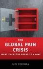 The Global Pain Crisis : What Everyone Needs to Know® - Book