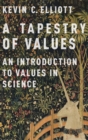 A Tapestry of Values : An Introduction to Values in Science - Book