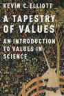 A Tapestry of Values : An Introduction to Values in Science - Book