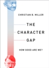 The Character Gap : How Good Are We? - eBook