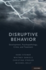 Disruptive Behavior : Development, Psychopathology, Crime, & Treatment - Book