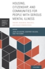 Housing, Citizenship, and Communities for People with Serious Mental Illness : Theory, Research, Practice, and Policy Perspectives - Book
