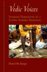 Vedic Voices : Intimate Narratives of a Living Andhra Tradition - David M. Knipe