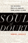 The Soul of Doubt : The Religious Roots of Unbelief from Luther to Marx - eBook
