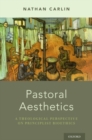 Pastoral Aesthetics : A Theological Perspective on Principlist Bioethics - Book