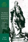The Moral Economies of American Authorship : Reputation, Scandal, and the Nineteenth-Century Literary Marketplace - eBook