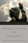 Projections of Memory : Romanticism, Modernism, and the Aesthetics of Film - Book