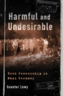 Harmful and Undesirable : Book Censorship in Nazi Germany - Book