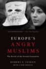 Europe's Angry Muslims : The Revolt of The Second Generation - Book