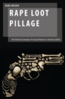 Rape Loot Pillage : The Political Economy of Sexual Violence in Armed Conflict - Book