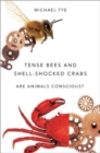 Tense Bees and Shell-Shocked Crabs : Are Animals Conscious? - Book