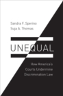 Unequal : How America's Courts Undermine Discrimination Law - Book