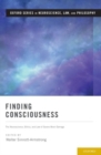 Finding Consciousness : The Neuroscience, Ethics, and Law of Severe Brain Damage - Book