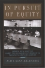 In Pursuit of Equity : Women, Men, and the Quest for Economic Citizenship in 20th-Century America - eBook