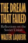 The Dream that Failed : Reflections on the Soviet Union - eBook