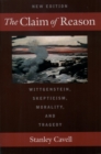 The Claim of Reason : Wittgenstein, Skepticism, Morality, and Tragedy - eBook