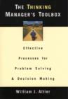 The Thinking Manager's Toolbox : Effective Processes for Problem Solving and Decision Making - eBook