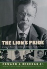 The Lion's Pride : Theodore Roosevelt and His Family in Peace and War - eBook
