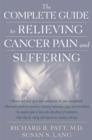 The Complete Guide to Relieving Cancer Pain and Suffering - eBook