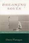 Dreaming Souls : Sleep, Dreams and the Evolution of the Conscious Mind - Owen Flanagan