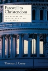 Farewell to Christendom : The Future of Church and State in America - Thomas J. Curry