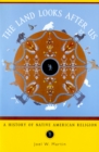 The Land Looks After Us : A History of Native American Religion - Joel W. Martin