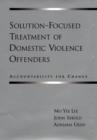 Solution-Focused Treatment of Domestic Violence Offenders : Accountability for Change - eBook