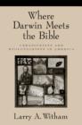 Where Darwin Meets the Bible : Creationists and Evolutionists in America - eBook