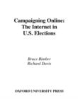 Campaigning Online : The Internet in U.S. Elections - Bruce Bimber