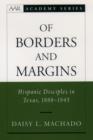 Of Borders and Margins : Hispanic Disciples in Texas, 1888-1945 - eBook