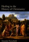 Healing in the History of Christianity - Amanda Porterfield
