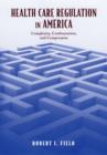 Health Care Regulation in America : Complexity, Confrontation, and Compromise - eBook