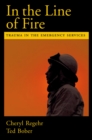 In the Line of Fire : Trauma in the Emergency Services - eBook
