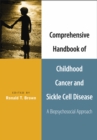 Comprehensive Handbook of Childhood Cancer and Sickle Cell Disease : A Biopsychosocial Approach - eBook