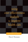 Using Cost-Effectiveness Analysis to Improve Health Care : Opportunities and Barriers - eBook